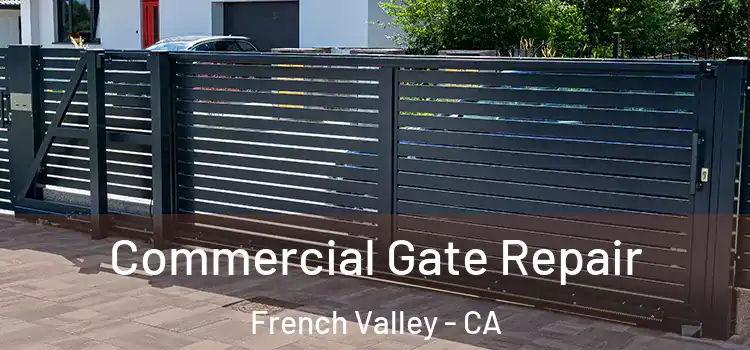 Commercial Gate Repair French Valley - CA