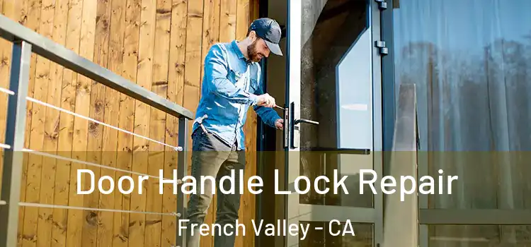 Door Handle Lock Repair French Valley - CA