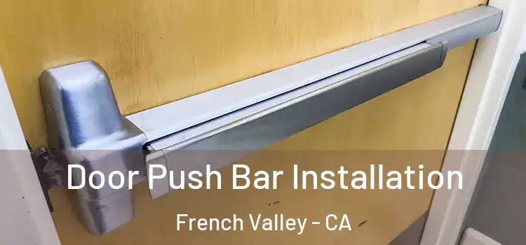 Door Push Bar Installation French Valley - CA