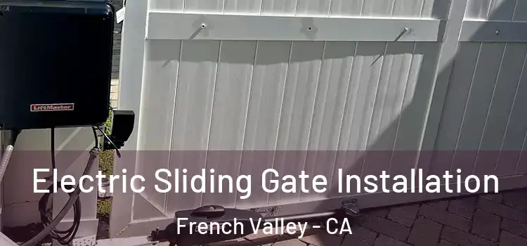 Electric Sliding Gate Installation French Valley - CA