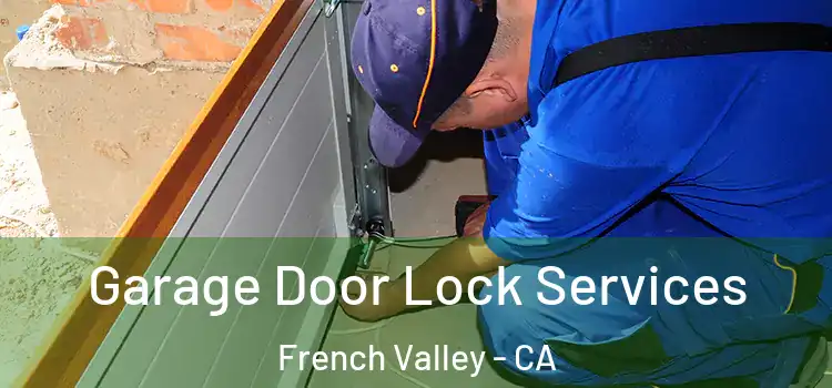 Garage Door Lock Services French Valley - CA