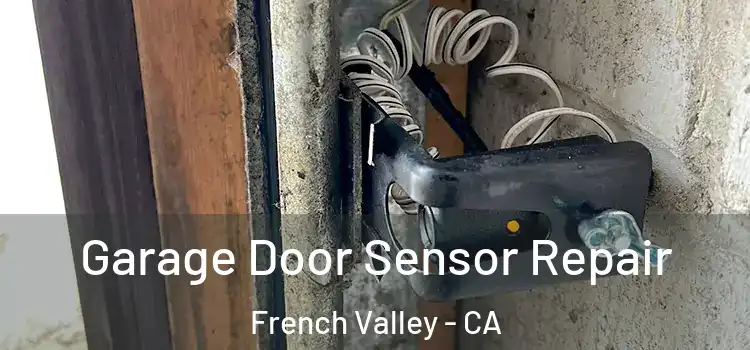 Garage Door Sensor Repair French Valley - CA