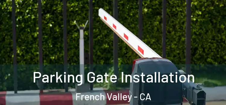 Parking Gate Installation French Valley - CA