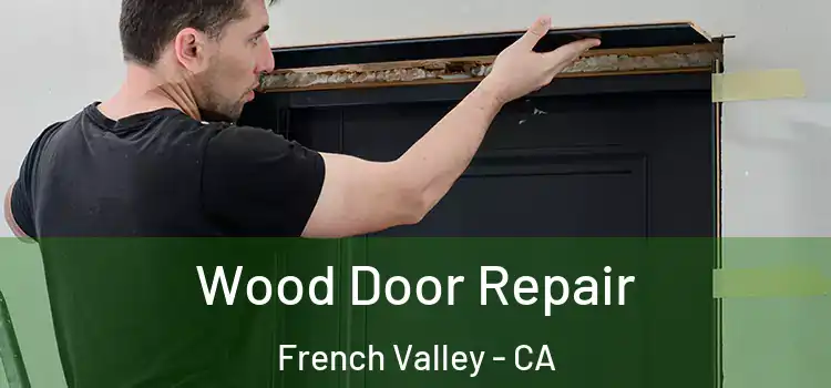 Wood Door Repair French Valley - CA