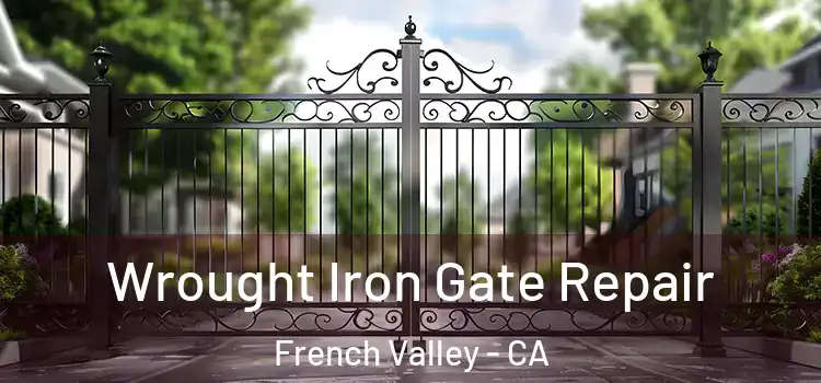 Wrought Iron Gate Repair French Valley - CA